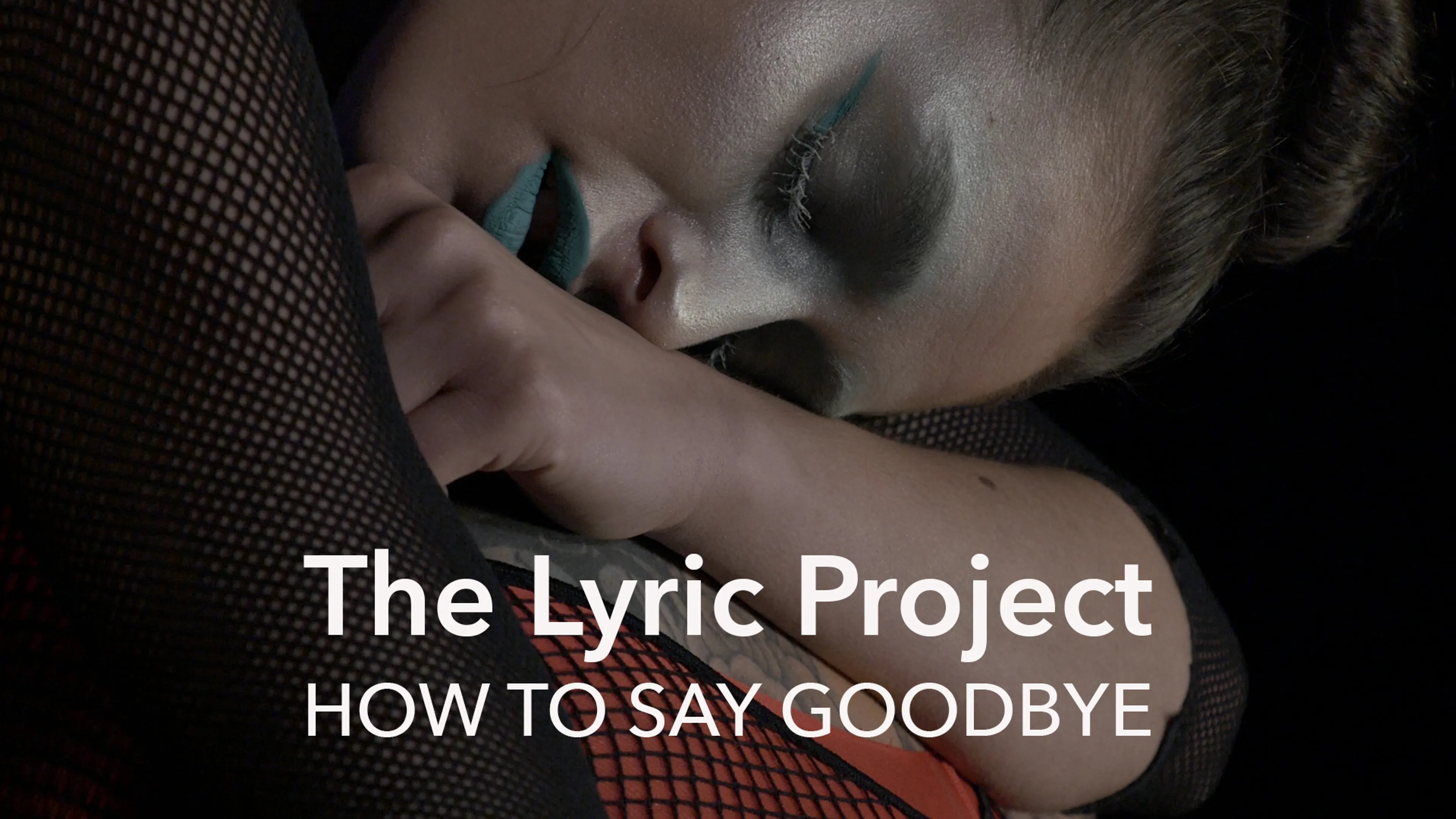 The Lyric Project: How To Say Goodbye poster